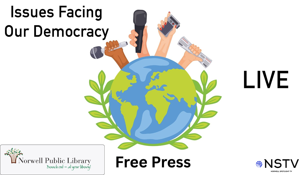 Issues Facing Our Democracy: Free Press | Norwell Public Library - Broadcast LIVE